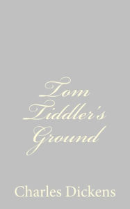 Title: Tom Tiddler's Ground, Author: Charles Dickens