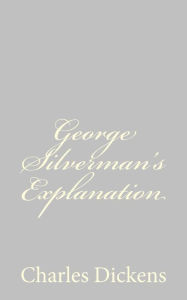 Title: George Silverman's Explanation, Author: Charles Dickens