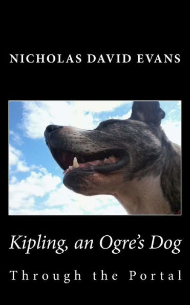 Kipling, an Ogre's dog: Through the portal