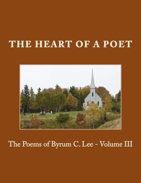 The Heart of a Poet: The Poems of Byrum C. Lee