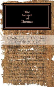 Title: The Gospel of Thomas: a collection of traditional Sayings of Jesus, Author: Ross Andrews