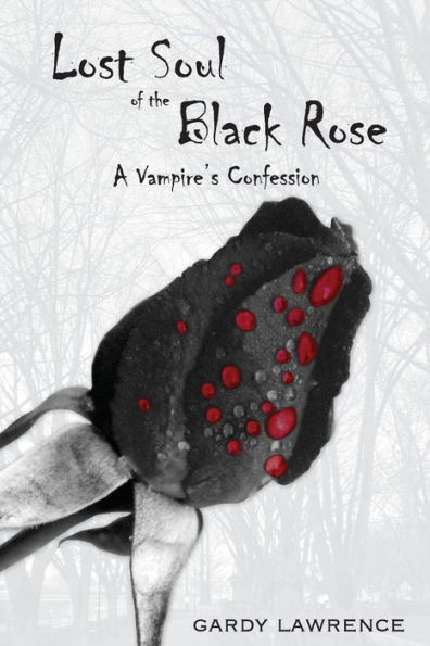 Lost Soul of the Black Rose: A Vampire's Confession