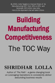 Title: Building Manufacturing Competitiveness - The TOC Way, Author: Shridhar Lolla
