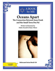 Title: Oceans Apart: The Connection between Anne Frank and Her Small Town Pen Pal, Author: Hallie Darnall & Haley Villont