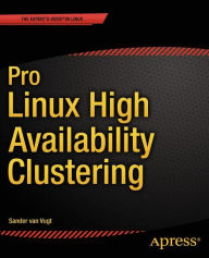 Title: Pro Linux High Availability Clustering, Author: Sander van Vugt