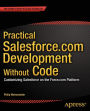 Practical Salesforce.com Development Without Code: Customizing Salesforce on the Force.com Platform