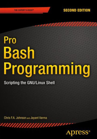 Pro Bash Programming, Second Edition: Scripting the GNU/Linux Shell / Edition 2