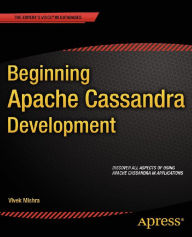 Title: Beginning Apache Cassandra Development, Author: Vivek Mishra