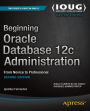 Beginning Oracle Database 12c Administration: From Novice to Professional