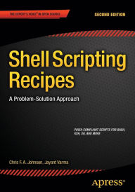 Title: Shell Scripting Recipes: A Problem-Solution Approach / Edition 2, Author: Chris Johnson
