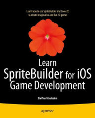 Title: Learn SpriteBuilder for iOS Game Development / Edition 1, Author: Steffen Itterheim