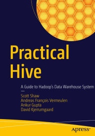 Title: Practical Hive: A Guide to Hadoop's Data Warehouse System, Author: Scott Shaw