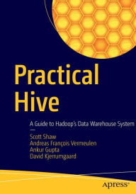 Epub ebooks download torrents Practical Hive: A Guide to Hadoop's Data Warehouse System by Ankur Gupta 9781484202722 in English PDB MOBI