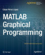 MATLAB Graphical Programming: Practical hands-on MATLAB solutions