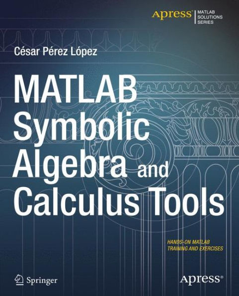 MATLAB Symbolic Algebra and Calculus Tools / Edition 1