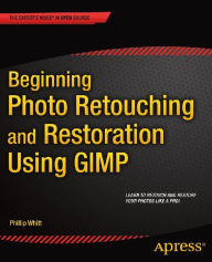 Title: Beginning Photo Retouching and Restoration Using GIMP, Author: Phillip Whitt