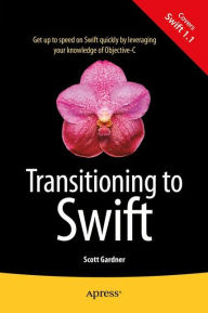 Title: Transitioning to Swift, Author: Scott Gardner