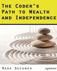 Title: The Coder's Path to Wealth and Independence, Author: Mark Beckner