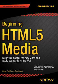 Title: Beginning HTML5 Media: Make the most of the new video and audio standards for the Web, Author: Silvia Pfeiffer