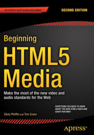 Title: Beginning HTML5 Media: Make the most of the new video and audio standards for the Web / Edition 2, Author: Silvia Pfeiffer