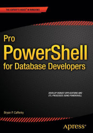 Title: Pro PowerShell for Database Developers, Author: Bryan P. Cafferky