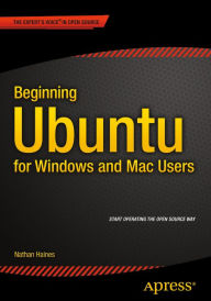 Title: Beginning Ubuntu for Windows and Mac Users, Author: Nathan Haines