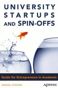 Title: University Startups and Spin-Offs: Guide for Entrepreneurs in Academia, Author: Manuel Stagars