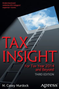 Title: Tax Insight: For Tax Year 2014 and Beyond, Author: M. Casey Murdock