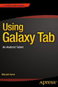 Title: Using Galaxy Tab: An Android Tablet, Author: Marziah Karch