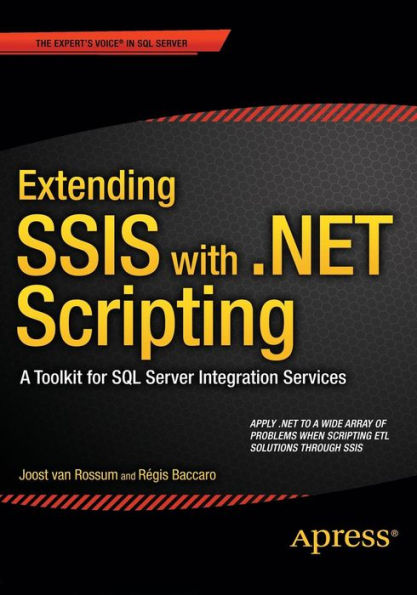 Extending SSIS with .NET Scripting: A Toolkit for SQL Server Integration Services / Edition 1