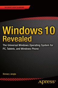 Title: Windows 10 Revealed: The Universal Windows Operating System for PC, Tablets, and Windows Phone, Author: Kinnary Jangla