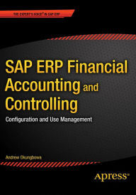 Title: SAP ERP Financial Accounting and Controlling: Configuration and Use Management, Author: Andrew Okungbowa