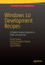 Windows 10 Development Recipes: A Problem-Solution Approach in HTML and JavaScript / Edition 1