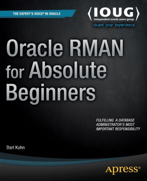 Oracle RMAN for Absolute Beginners / Edition 1