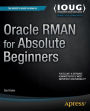 Oracle RMAN for Absolute Beginners / Edition 1