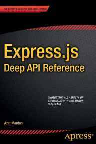Title: Express.js Deep API Reference / Edition 1, Author: Azat Mardan