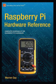 Title: Raspberry Pi Hardware Reference / Edition 1, Author: Warren Gay