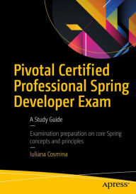 Title: Pivotal Certified Professional Spring Developer Exam: A Study Guide, Author: Iuliana Cosmina