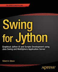 Title: Swing for Jython: Graphical Jython UI and Scripts Development using Java Swing and WebSphere Application Server, Author: Robert Gibson