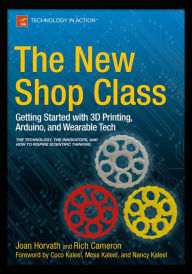 Title: The New Shop Class: Getting Started with 3D Printing, Arduino, and Wearable Tech, Author: Joan Horvath