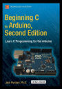 Beginning C for Arduino, Second Edition: Learn C Programming for the Arduino / Edition 2