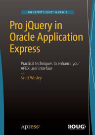 Title: Pro jQuery in Oracle Application Express / Edition 1, Author: Scott Wesley