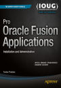 Pro Oracle Fusion Applications: Installation and Administration