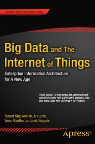 Title: Big Data and The Internet of Things: Enterprise Information Architecture for A New Age, Author: Robert Stackowiak