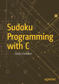 Title: Sudoku Programming with C / Edition 1, Author: Giulio Zambon