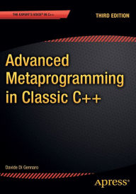 Title: Advanced Metaprogramming in Classic C++ / Edition 3, Author: Davide Di Gennaro