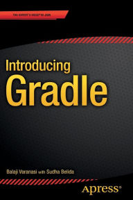 Title: Introducing Gradle / Edition 1, Author: Balaji Varanasi