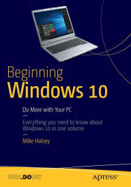 Title: Beginning Windows 10: Do More with Your PC / Edition 3, Author: Mike Halsey