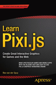 Title: Learn Pixi.js: Create Great Interactive Graphics for Games and the Web, Author: Rex van der Spuy