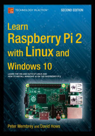 Title: Learn Raspberry Pi 2 with Linux and Windows 10, Author: Peter Membrey